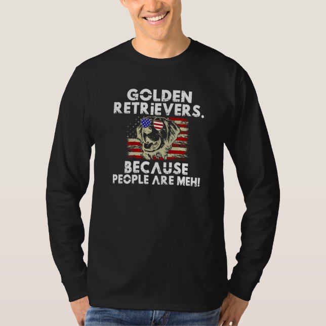 Golden Retrievers because People are meh Golden Re T Shirt (Framsida)