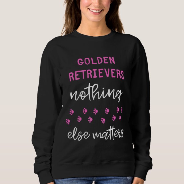 Golden Retrievers Nothing Else Matters T Shirt (Framsida)