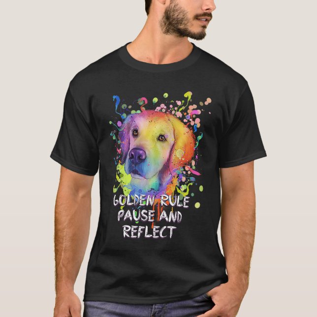 Golden Rule Pause and Reflect  Golden Retriever Hu T Shirt (Framsida)