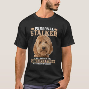 Goldendoodle Personal Stalker Funny Golden Doodle T Shirt