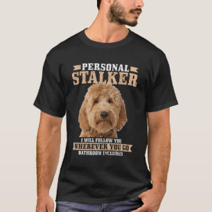 Goldendoodle Personal Stalker Golden Doodle Mamma T Shirt