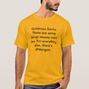 Goldman Sachs: Det finns några saker som pengar T Shirt