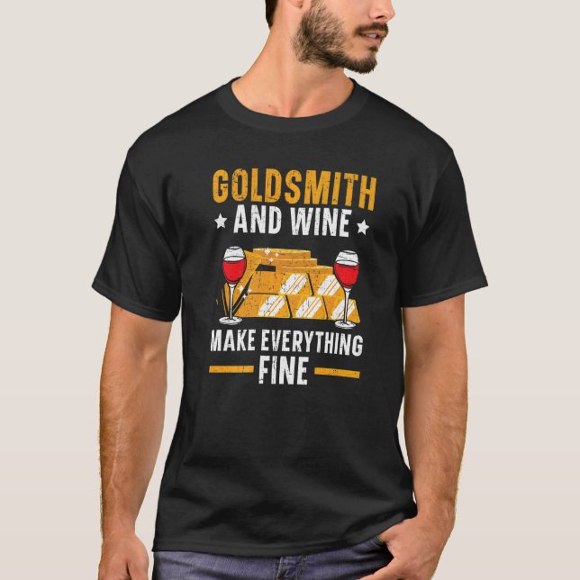 Goldsmith And Wine Make Everything Fine Jewelry Ma T Shirt (Framsida)
