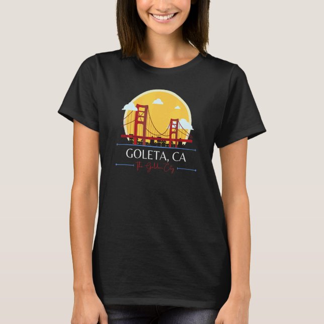 Goleta CA Golden Gate Bridge Bad Geography Stupid  T Shirt (Framsida)