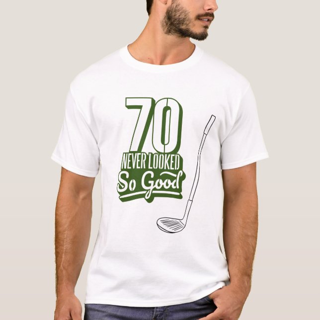 Golf 70 Birthday har aldrig sett så bra ut T Shirt (Framsida)