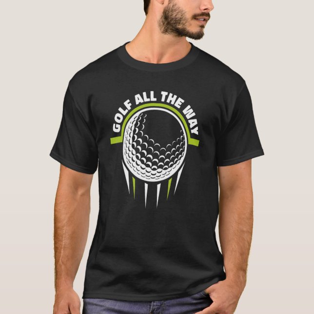 Golf all Way Golfing Legend Player Pro Golfer T Shirt (Framsida)