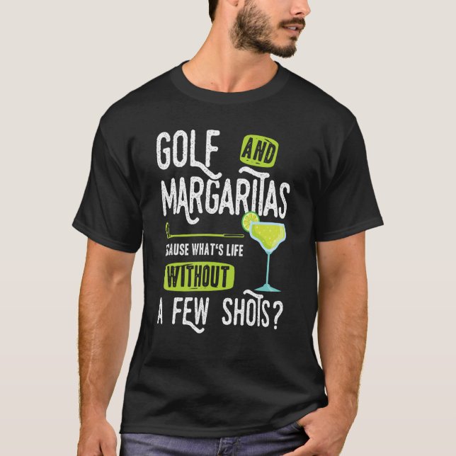 Golf and Margaritas   saying a few shots golfer T Shirt (Framsida)