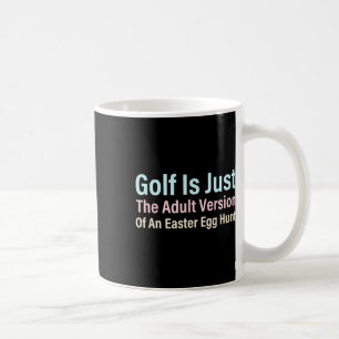 Golf är bara den vuxna versionen av en påskäggsjak kaffemugg