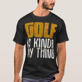 Golf är Kinda My Sak T Shirt