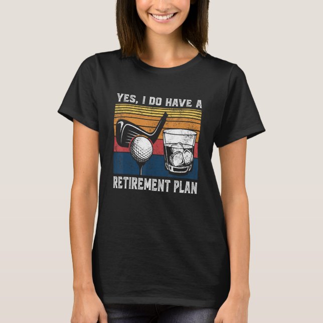 Golf Bourbon Funny Retirement Plan Retiree Retired T Shirt (Framsida)