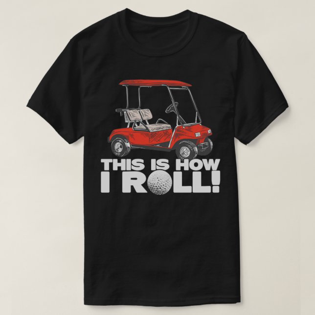 Golf Buggy This Is How I Roll Funny Golf T Shirt (Design framsida)