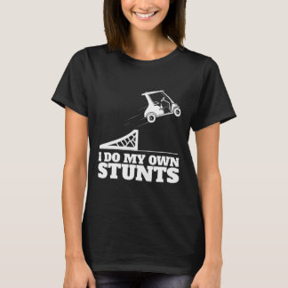 Golf Cart Accident I Do My Own Stunts Fun Present  T Shirt