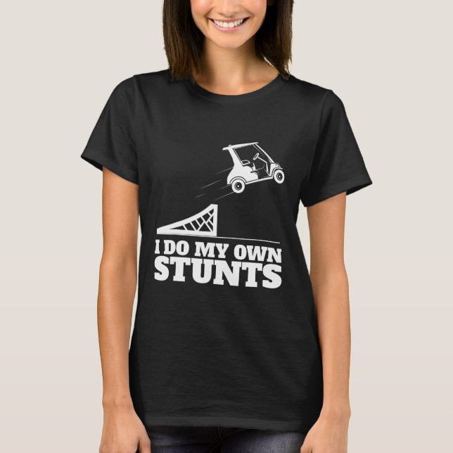 Golf Cart Accident I Do My Own Stunts Fun Present  T Shirt (Framsida)