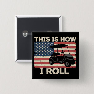 Golf Cart Förare Detta är hur jag rullar Amerikans Knapp