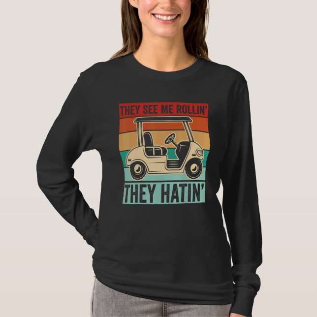 Golf Cart Golfers de ser mig rullin. T Shirt (Framsida)