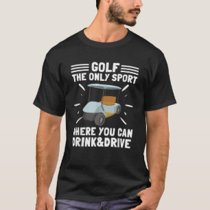 Golf Cart Joke Golf and Beer Drinking Sport t Shir Shirt