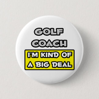 Golf Coach ... Jag är en stor affär Knapp