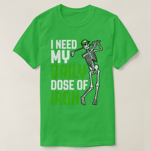 Golf Daily Dose of Järn Funny Skeleton Golfer Quot T Shirt (Design framsida)