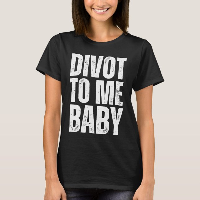 Golf Divot To Me Baby Golfer Saying Humor T Shirt (Framsida)