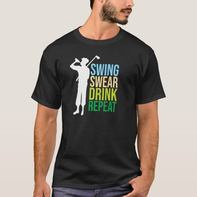 Golf För manar Golf Swing Swear Drink Upprepa Kärl T Shirt (Framsida)