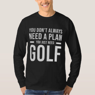 Golf för manar Women Kids Funny Golf behövs T Shirt