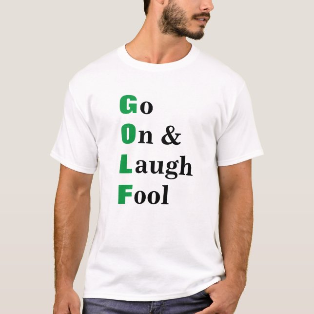 Golf Fortsätt Skratta Dumming Roligt Citat T Shirt (Framsida)