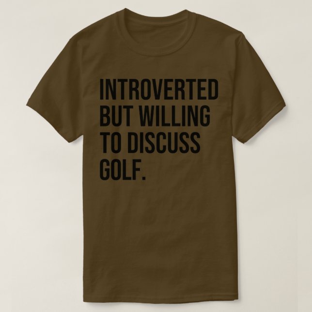 Golf Funny Introverted Golfing Say T Shirt (Design framsida)