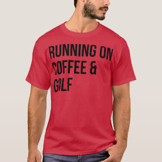 Golf Funny Say T Shirt
