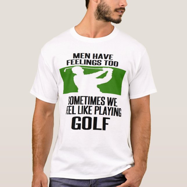 #golf #golfer #golfing MANAR HAR OCKSÅ KÄNSLEN T-shirt (Framsida)