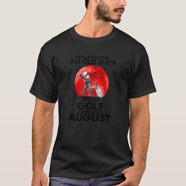 Golf Golfer Sport Old Man August Apparel T Shirt (Framsida)