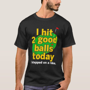 Golf I Slå 2 Bra Bollar i dag.. ... ... ... ...jag T Shirt