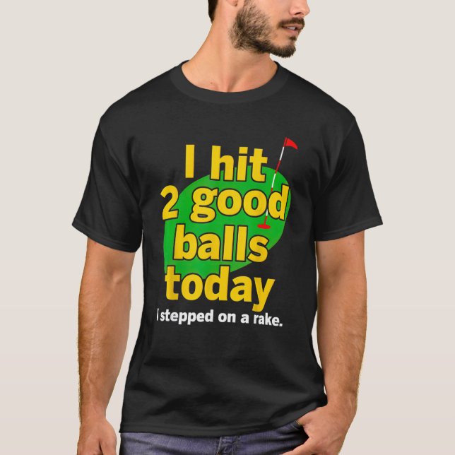 Golf I Slå 2 Bra Bollar i dag.. ... ... ... ...jag T Shirt (Framsida)