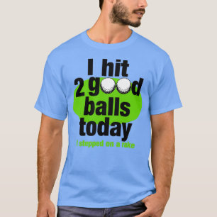 Golf I slå 2 bra bollar i dag T Shirt