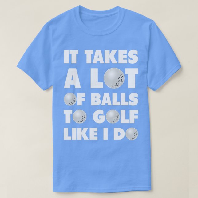 Golf It Takes A Lot Of Balls Funny Humor T Shirt (Design framsida)