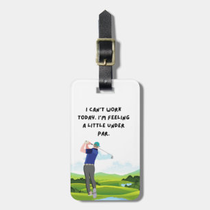 Golf jag inte kan jobba idag.. Jag känner mig som Bagagebricka