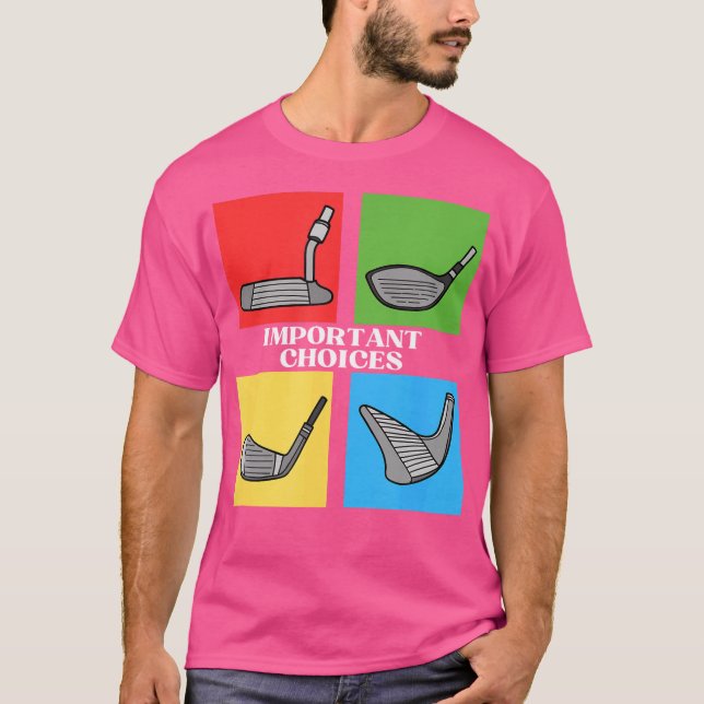 Golf Klubb Golfing Say Choices T Shirt (Framsida)