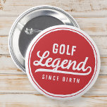 Golf Legend sedan Birth Funny Modern Simple Knapp<br><div class="desc">Utformningen består av vintage stil typografi - Lustigt humoristiskt - Golfförklaring sedan födseln.</div>