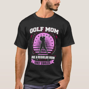 Golf Mamma som en vanlig Mamma Endast Cooler Funny T Shirt