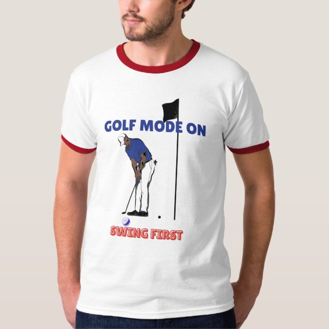Golf Mode PÅ: Slå FÖRST | Rolig Golfgrafik T Shirt (Framsida)