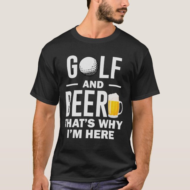 Golf och Beer Det är därför jag är här Funny Golf  T Shirt (Framsida)