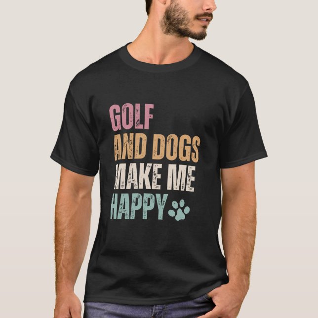 Golf och Hundar gör mig Lycklig T Shirt (Framsida)
