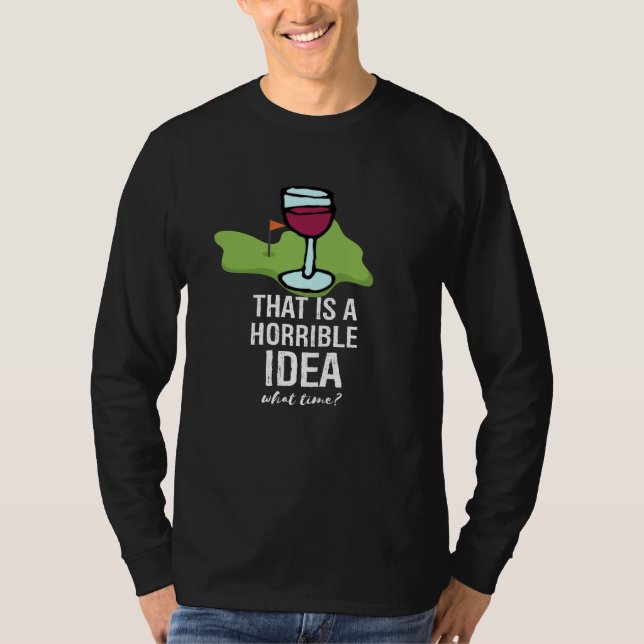 Golf och vin Funny Say Quotes for Golfer T Shirt (Framsida)