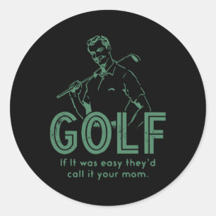 Golf Om Det Var Lätt Skulle De Kalla Det Din Mamma Runt Klistermärke
