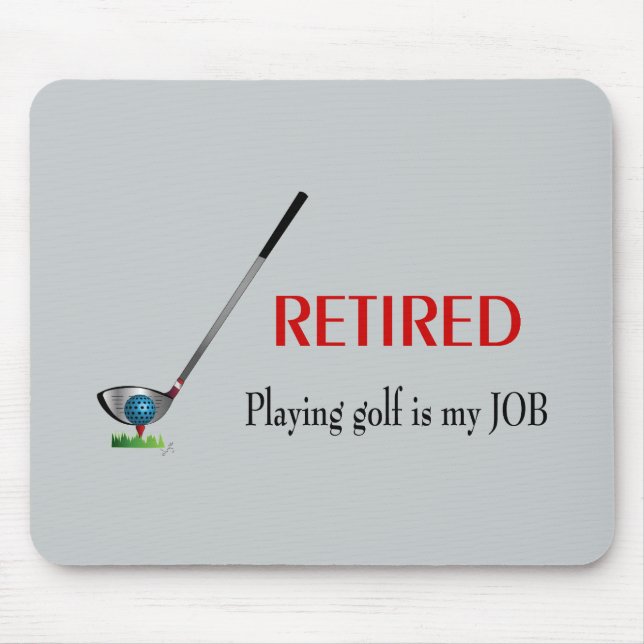 GOLF - Pensionerad, Att spela Golf är ett jobb Musmatta (Framsidan)