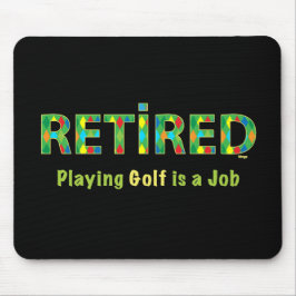 GOLF - Pensionerad, Att spela Golf är min JOB-musm Musmatta