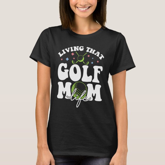 Golf Player Living That Golf Mom Life Golfing Lady T Shirt (Framsida)