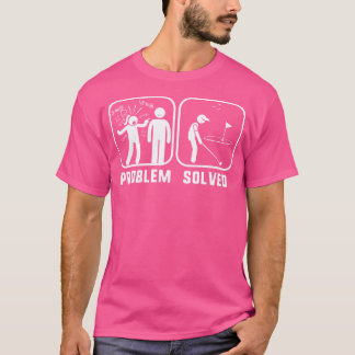 Golf Problem Solved Funny Golfers Shirt T