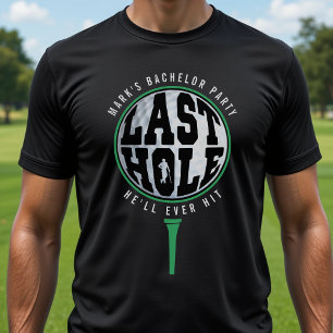 Golf Sängkammarparty Sista hålet han någonsin komm T Shirt