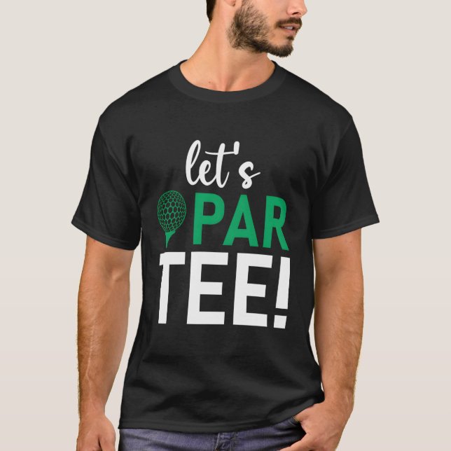 Golf Say Låt oss Par T Shirt (Framsida)