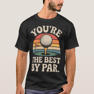 Golf Skämt Retro Vintage Du Är Den Bästa Av T Shirt